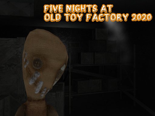 Play Five Nights At Old Toy Factory Game