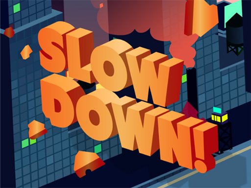 Slow Down: online oyunu