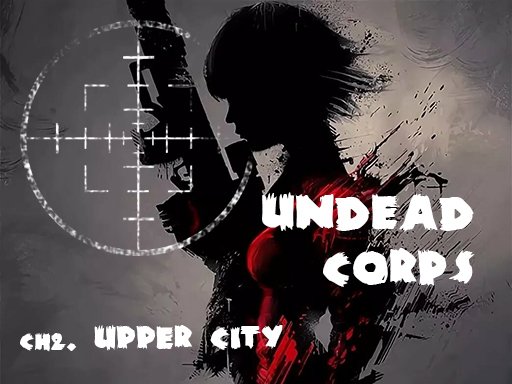 Undead Corps – CH2. Upper City oyunu